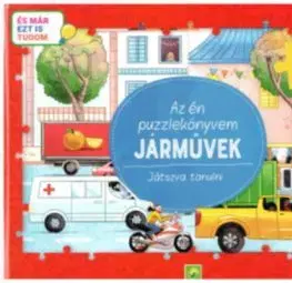Az én puzzlekönyvem: Járművek - Játszva tanulni - És már ezt is tudom