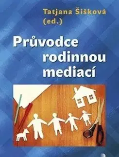 Průvodce rodinnou mediací - Tatjana Šišková