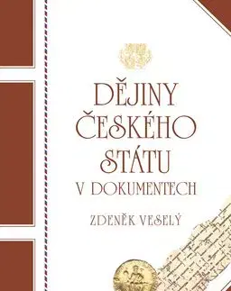 Dějiny českého státu v dokum. - Zdeněk Veselý