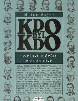 Kdo byl kdo Světoví a čeští ekonomové - Milan Sojka