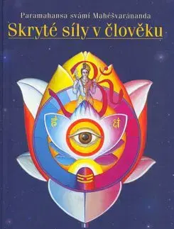 Skryté síly v člověku - Paramhans svámí Mahéšvaránanda