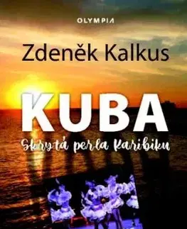Kuba skrytá perla Karibiku - Zdeněk Kalkus