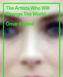The Artists Who Will Change the World - Omar Kholeif