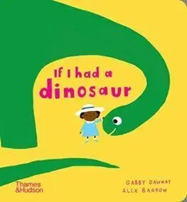 If I had a dinosaur - Gabby Dawnay