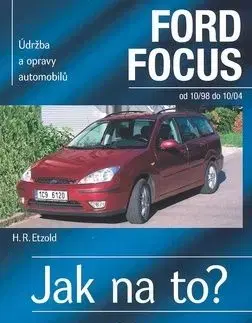 FORD FOCUS od 10 98 do 10 04 Jak na to? č. 58 - Hans-Rüdiger Etzold