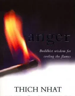 Anger - Buddhist Wisdom for Cooling the Flames - Thich Nhat Hanh