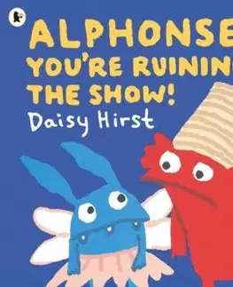 Alphonse, You're Ruining the Show! - Daisy Hirst