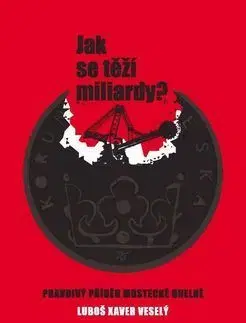 Jak se těží miliardy? - Václav Xaver Veselý