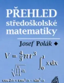 Přehled středoškolské matematiky - Josef Polák