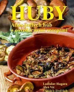 Huby Atlas jedlých húb s osvedčenými recepty - Ladislav Hagara, Vít Aleš, Oldřich Jindřich