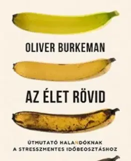 Az élet rövid - Oliver Burkeman, István Bujdosó