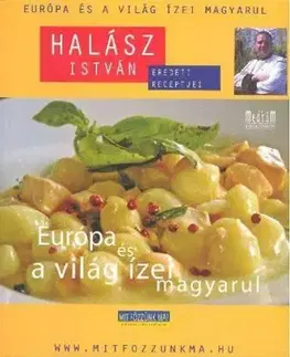 Európa és a világ ízei magyarul - István Halász