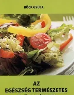 Az egészség természetes előfeltételei és a vegetarianizmus - Gyula Röck