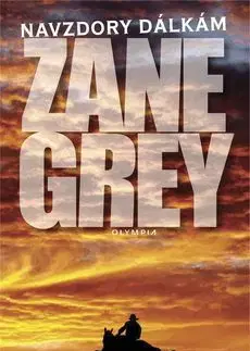 Navzdory dálkám 3. vydanie - Zane Grey