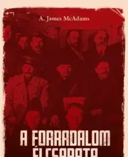 A forradalom élcsapata - McAdams A. James