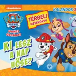 Mancs Őrjárat - Ki lesz a nap hőse? - Térbeli mesekönyv