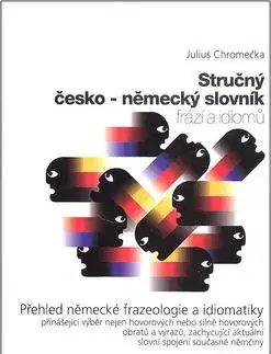 Stručný česko-německý slovník frází a idiomů - Julius Chromečka