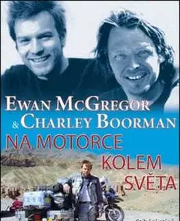Na motorce kolem světa - Ewan McGregor, Charley Boorman