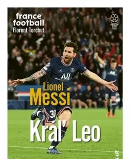 Lionel Messi – Kráľ Leo - Florent Torchut, Ivan Truchlík