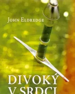 Divoký v srdci - John Eldredge