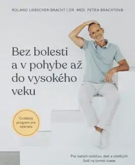 Bez bolesti a v pohybe až do vysokého veku - Petra Brachtová, Roland Liebscher-Bracht, Erika Ridziová