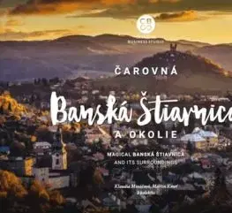 Čarovná Banská Štiavnica a okolie - Klaudia Mináčová, Martin Kmeť