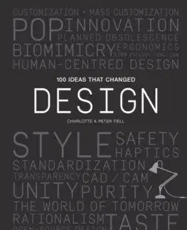 100 Ideas that Changed Design - Charlotte Fiell, Peter Fiell