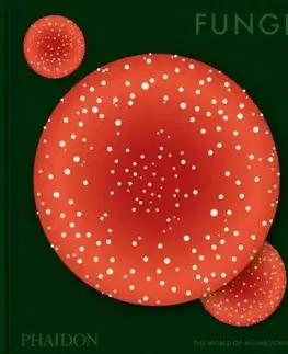 Fungi - Phaidon Editors