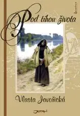 Pod tíhou života - Vlasta Javořická