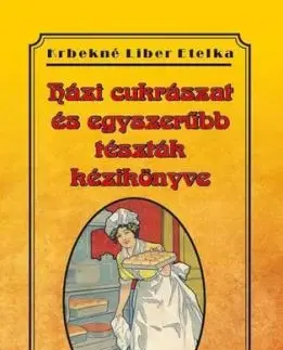 Házi cukrászat és egyszerűbb tészták kézikönyve - Etelka Krbekné Liber