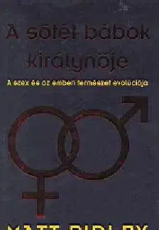 A sötét bábok királynője - A szex és az emberi természet evolúciója - Matt Ridley