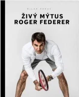 Živý mýtus Roger Federer - Milan Hanuš