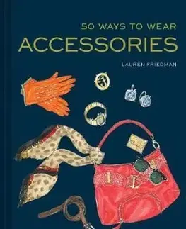 50 Ways to Wear Accessories - Lauren Friedman