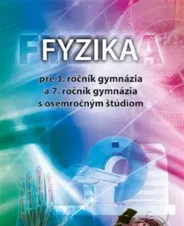 Fyzika pre 3. ročník gymnázia a 7. ročník gymnázia s osemročným štúdiom - Demkanin Peter, Martina Horváthová
