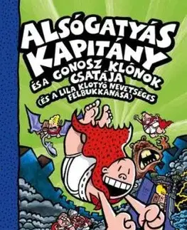 Alsógatyás Kapitány és a gonosz klónok csatája - Dav Pilkey