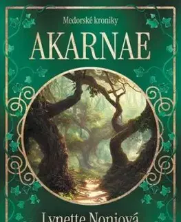 Medorské kroniky 1: Akarnae - Lynette Noni