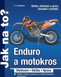 Enduro a motokros - ošetřování, údržba, opravy - F. J. Schermer, F. J. Scherner