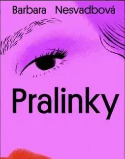 Pralinky, 2. vydání - Barbara Nesvadbová