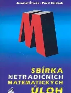 Sbírka netradičních matematických úloh - J. Švrček