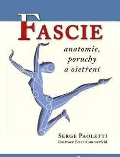 Fascie. Anatomie, poruchy a ošetření - Serge Paoletti