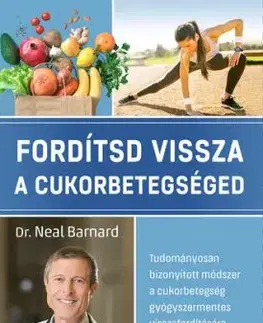 Fordítsd vissza a cukorbetegséged - Neal Barnard