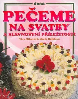 Pečeme na svatby a slavnostní příležitosti - Věra Mikulová