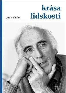 Krása lidskosti - Jean Vanier