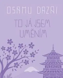 To já jsem uměním - Osamu Dazai, Veronika Abbasová