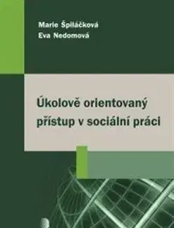 Úkolově orientovaný přístup v sociální práci - Eva Nedomová, Marie Špiláčková