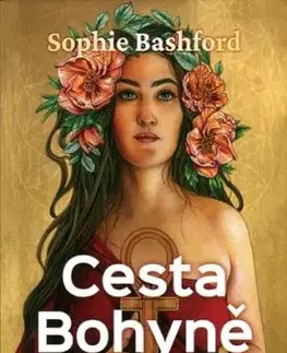 Cesta Bohyně - Sophie Bashford