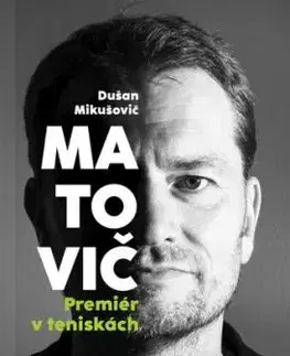 Matovič. Premiér v teniskách - Dušan Mikušovič