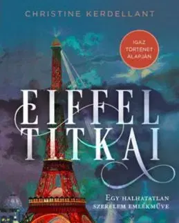 Eiffel titkai - Egy halhatatlan szerelem emlékműve - Christine Kerdellant