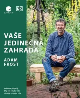Vaše jedinečná zahrada - Adam Frost