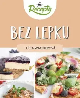 Fit recepty Bez lepku - Lucia Wagnerová